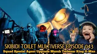 PEMBALASAN SQUAD AGENT UPGRADE || EPISODE BARU 043 SKIBIDI TOILET MULTIVERSE