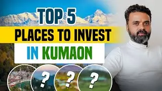 Top 5 Best Places to Invest in Property in Kumaon | Serene Landscapes & Smart Investments