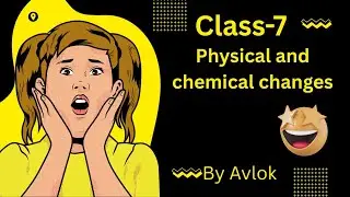 Class 7  Science -Physical and chemical changes| By 𝐀𝐯𝐥𝐨𝐤|#trending #vikram #science 