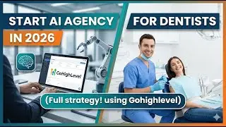 Start AI Agency for Dentists in 2026 using Gohighlevel. Full strategy!