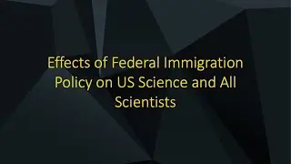 Effects of Federal Immigration Policy on US Science and All Scientists