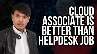 Cloud Associate is better than Helpdesk Job