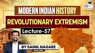 Modern Indian History: Lecture 57 - Revolutionary Extremism | One-Stop Solution