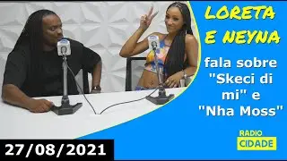 Loreta e Neyna fala sobre 