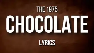 Chocolate - The 1975 | LYRICS 🍫