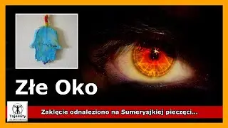 Złe Oko - starożytne uroki, klątwy i sposoby obrony przed nimi.