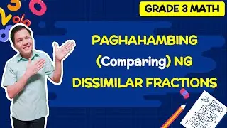 Paghahambing (COMPARING) ng Dissimilar Fractions | Teacher Peter Vlogs