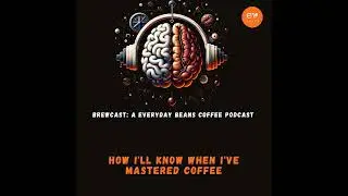 How I'll Know When I've Mastered Coffee