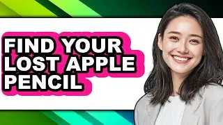 How to Find Your Lost Apple Pencil - Step by Step