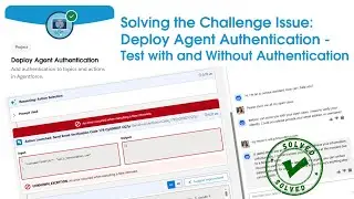 Solving the Challenge Issue: Deploy Agent Authentication - Test with and Without Authentication