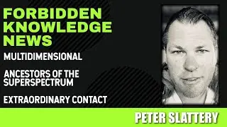 Multidimensional - Ancestors of the Superspectrum - Extraordinary Contact with Peter Slattery