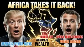 Here Is Why Africa&rsquo;s Power Move Has France Scrambling Over Its Resource Empire
