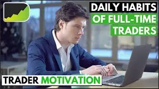 Daily Routines Of Full Time Traders | Forex Trader Motivation