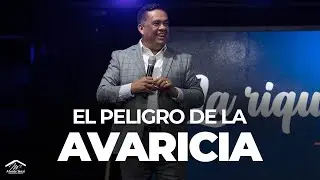 El Peligro De La Avaricia | Pastor Eli Chavez