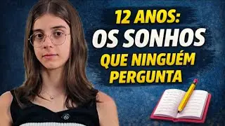 O Que Pré-Adolescentes de 12 Anos Realmente Sonham (Além das Telas)