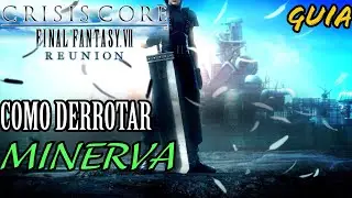 CRISIS CORE: FINAL FANTASY 7 REUNION | COMO DERROTAR MINERVA - TROF&Eacute;U: DIVINE RULE BROKEN