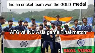 Team India asia games  won the GOLD medal || IND vs AFG final match || Ultra 4K HD Video