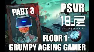 18 Floors PSVR - Floor 1 Part 3