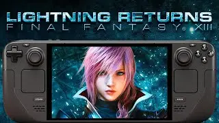 Final Fantasy XIII Lightning Returns Steam Deck Performance: 60FPS Unlocked