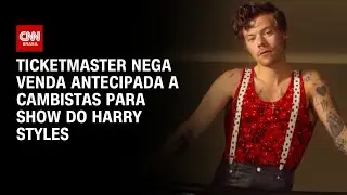 Show do Harry Styles: Ticketmaster nega venda antecipada de ingressos a cambistas | LIVE CNN