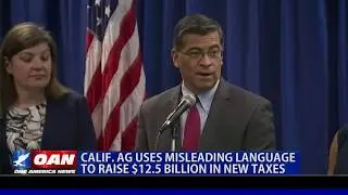 Calif. AG uses misleading language to raise $12.5 billion in new taxes