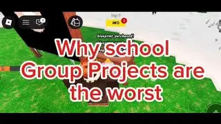 Why group projects are the worst. Why is everyone lazy. Roblox 99 nights in the forest reveals why.
