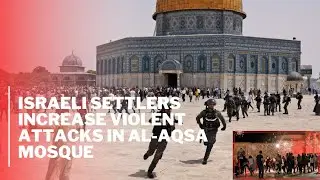 60% Rise In Israeli Incursions Into Al-Aqsa Mosque