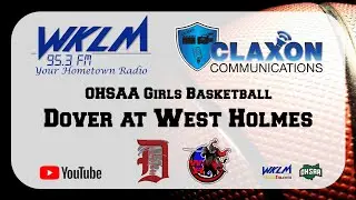 Dover at West Holmes - Girls High School Basketball from WKLM 95.3 FM