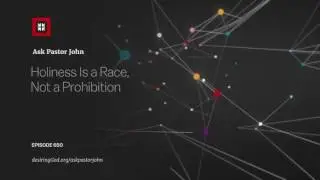 Holiness Is a Race, Not a Prohibition