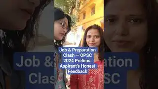 Job & Prep Clash &mdash; OPSC 2024 Prelims: Aspirant&rsquo;s Honest Feedback #opsc #ocs