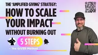 The 'Amplified Giving' Strategy: How to Scale Your Impact Without Burning Out by The GIVER Method