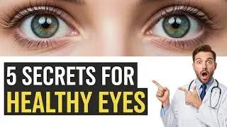 Doctor Reveals: 5 Secrets for Healthy Eyes