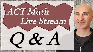 ACT Math LiveStream Q & A
