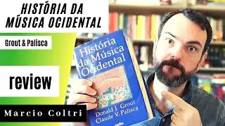📚 HISTÓRIA DA MÚSICA OCIDENTAL Grout & Palisca | Livros que tocam #06 | Marcio Coltri