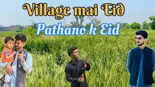 Village mai Eid ||  Eid par jaghra || Eid in Village || pathano k Eid || Eid k namaz || village life