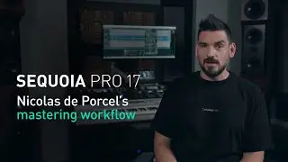 Sequoia Pro 17 | Nicolas de Porcel's mastering workflow video