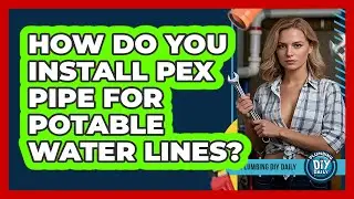 How Do You Install PEX Pipe For Potable Water Lines? - Plumbing DIY Daily