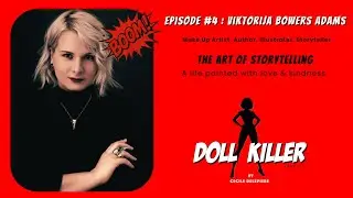 DOLL KILLER | Ep#4 | Viktorija Bowers Adams  | The Art of Storytelling