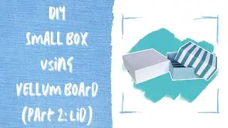 DIY Small Box Using Vellum Board | Part 2: Lid