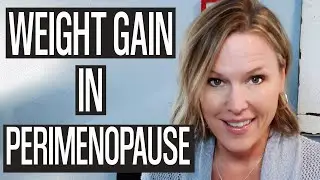 Weight Gain in Perimenopause: Hormones and Weight Gain after 40