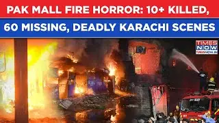Pakistan Mall On Fire: 10+ Charred To Death, 60 Still Missing, Horrific Scenes Of Karachi Tragedy