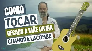 🎸 COMO TOCAR RECADO A MÃE DIVINA (CHANDRA LACOMBE) – MÚSICA MEDICINA E REZO CIFRADA