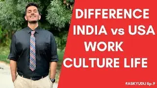 WORK CULTURE LIFE - INDIA vs USA? AskYudiJ Ep9
