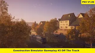 Construction Simulator 1.06 Gameplay #3 Off The Track - PS5