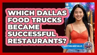Which Dallas Food Trucks Became Successful Restaurants? - Everything About Dallas