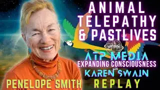 Animal Telepathy and Past Lives - ATP Media - REPLAY