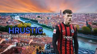 Ajdin HRUSTIC 🇦🇺, Welcome To HELLAS VERONA! | 1080p 60fps