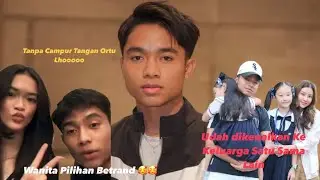 BETRAND UDAH PUNYA PACAR, GAK ADA CAMPUR TANGAN SARWENDAH!! GENTLE BANGET JADI PRIA & UDAH DEWASA!