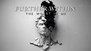 Further Within - The Worst In Me (Official Audio)
