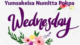 Yumsakeisa Numitta Pokpa🍀Some Fact About Wednesday Born People🍀Born Day🍀Epok Numitki Maramda🍀